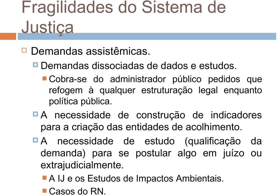 A necessidade de construção de indicadores para a criação das entidades de acolhimento.