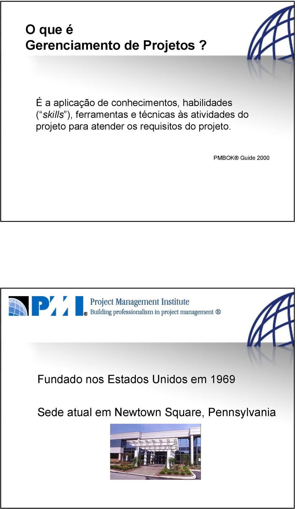 atividades do projeto para atender os requisitos do projeto.