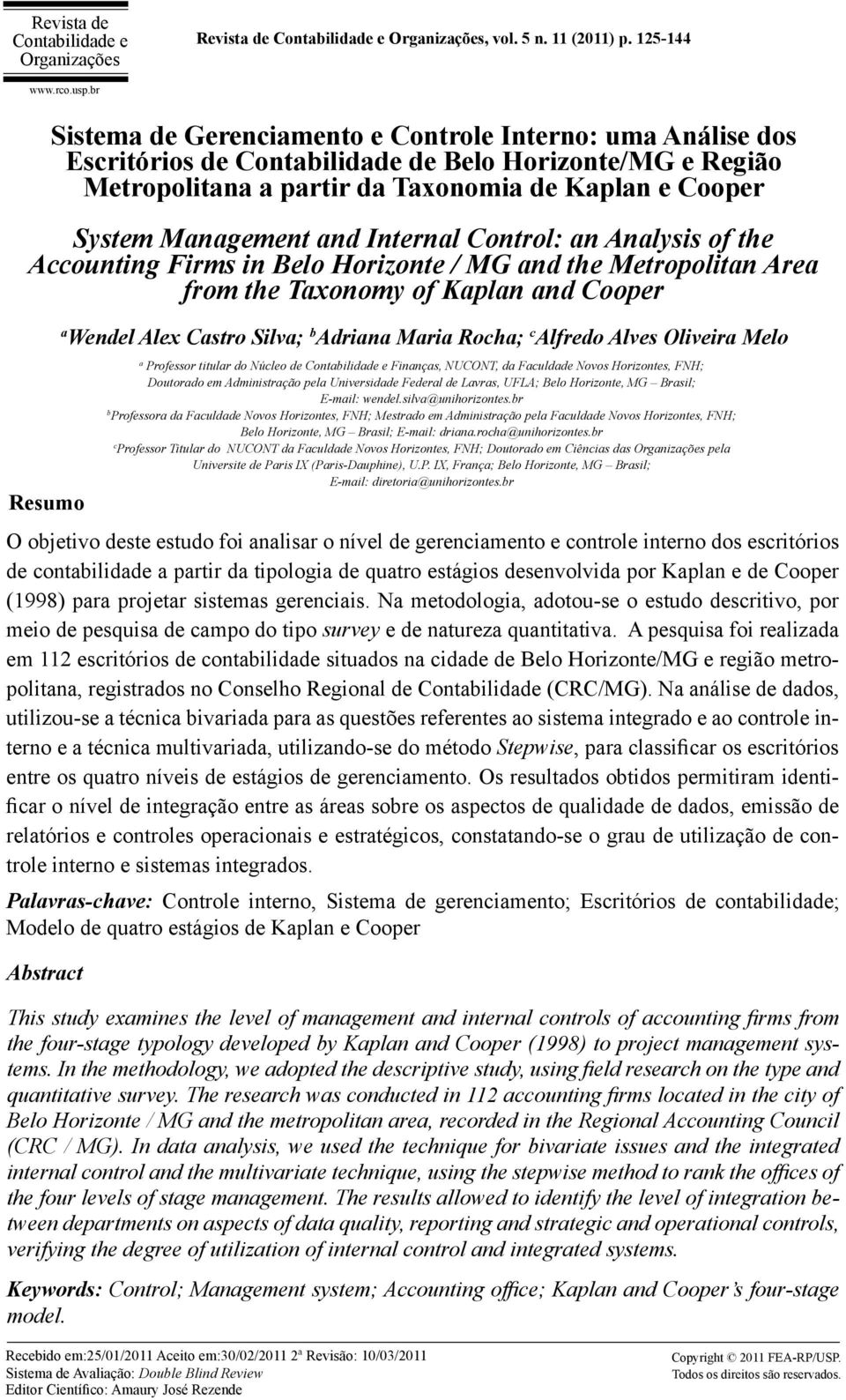 Gerenciamento e Controle Interno: uma Análise dos Escritórios de Contabilidade de Belo Horizonte/MG e Região Metropolitana a partir da Taxonomia de Kaplan e Cooper a Wendel Alex Castro Silva; b