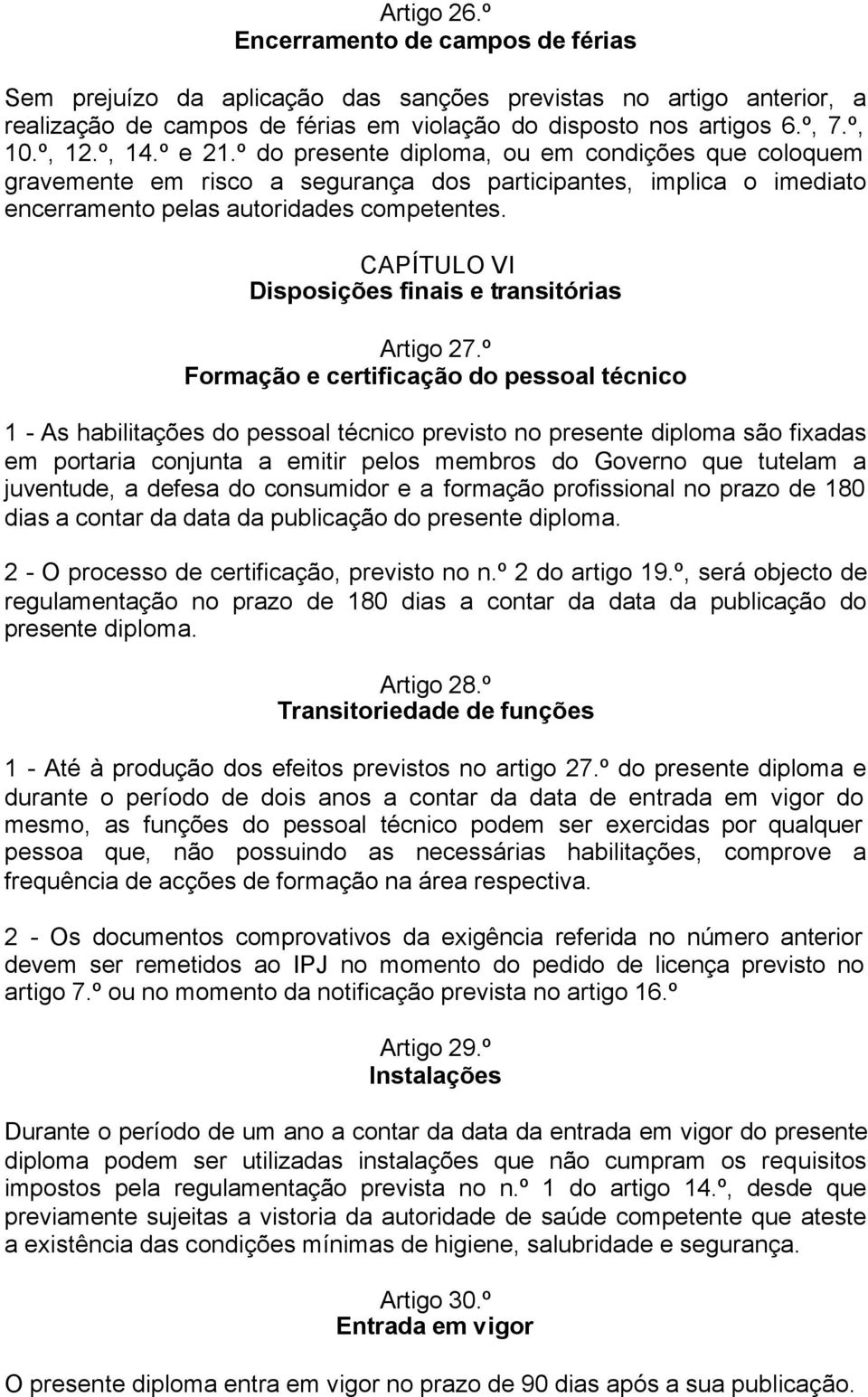 CAPÍTULO VI Disposições finais e transitórias Artigo 27.