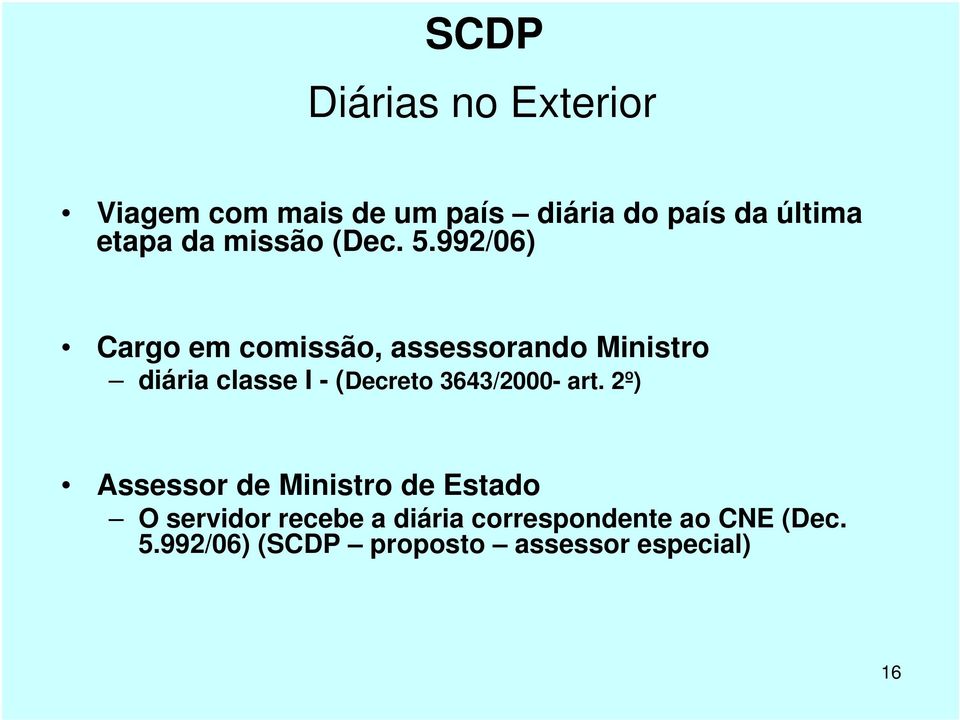 992/06) Cargo em comissão, assessorando Ministro diária classe I - (Decreto