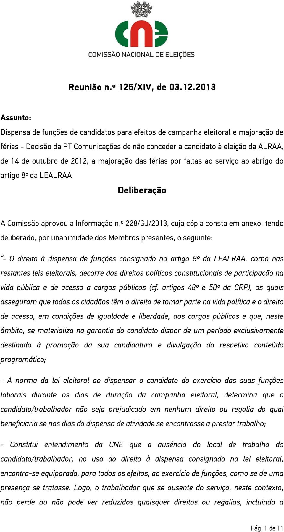 2013 Assunto: Dispensa de funções de candidatos para efeitos de campanha eleitoral e majoração de férias - Decisão da PT Comunicações de não conceder a candidato à eleição da ALRAA, de 14 de outubro