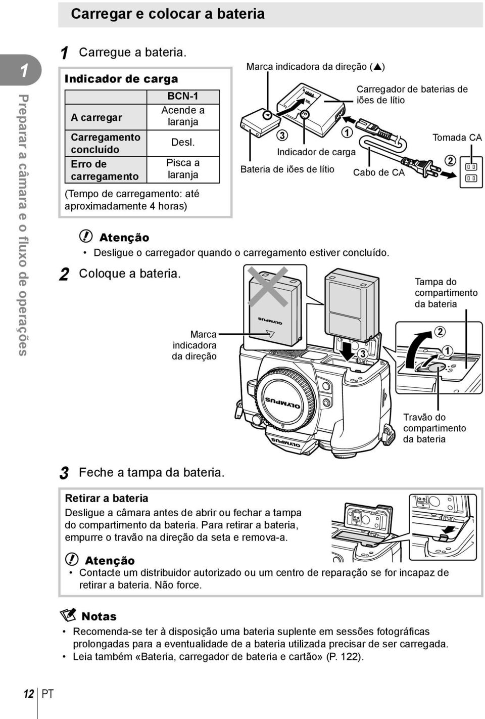 lítio Cabo de CA # Atenção Desligue o carregador quando o carregamento estiver concluído. 2 Coloque a bateria.