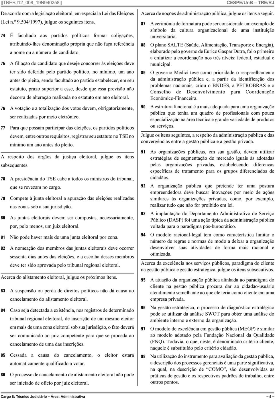 75 A filiação do candidato que deseje concorrer às eleições deve ter sido deferida pelo partido político, no mínimo, um ano antes do pleito, sendo facultado ao partido estabelecer, em seu estatuto,