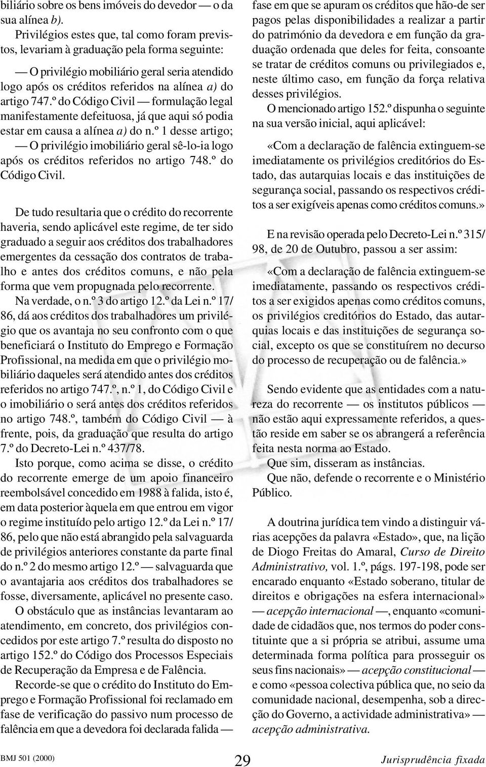 º do Código Civil formulação legal manifestamente defeituosa, já que aqui só podia estar em causa a alínea a) do n.