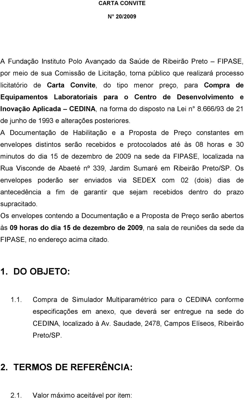 666/93 de 21 de junho de 1993 e alterações posteriores.