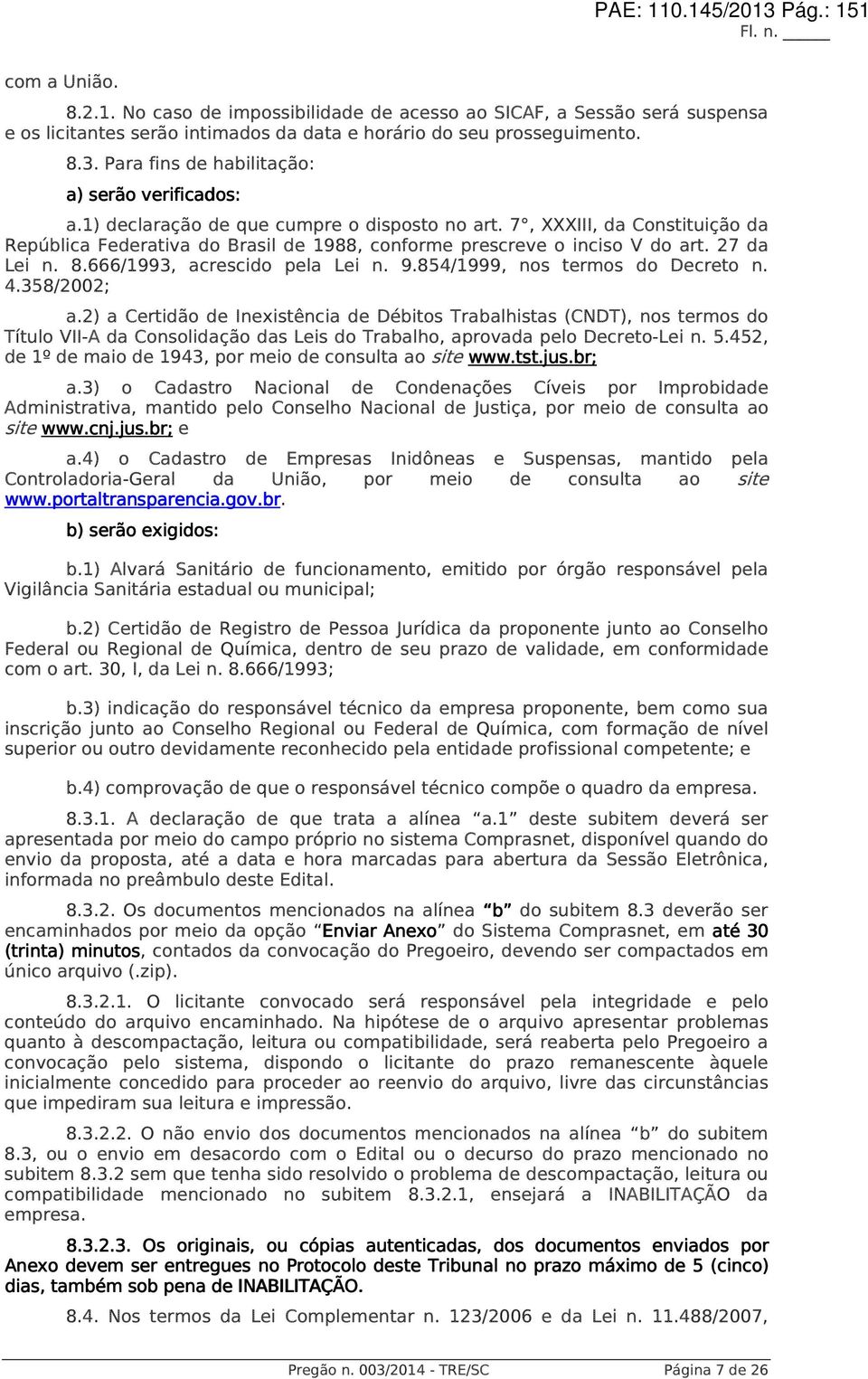 666/1993, acrescido pela Lei n. 9.854/1999, nos termos do Decreto n. 4.358/2002; a.