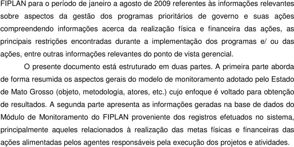 O presente documento está estruturado em duas partes.