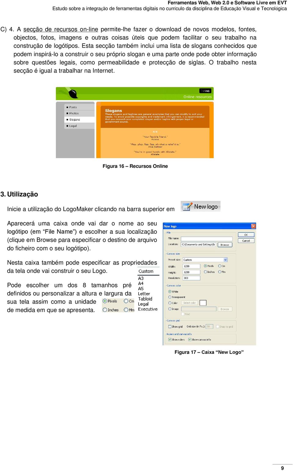 protecção de siglas. O trabalho nesta secção é igual a trabalhar na Internet. Figura 16 Recursos Online 3.