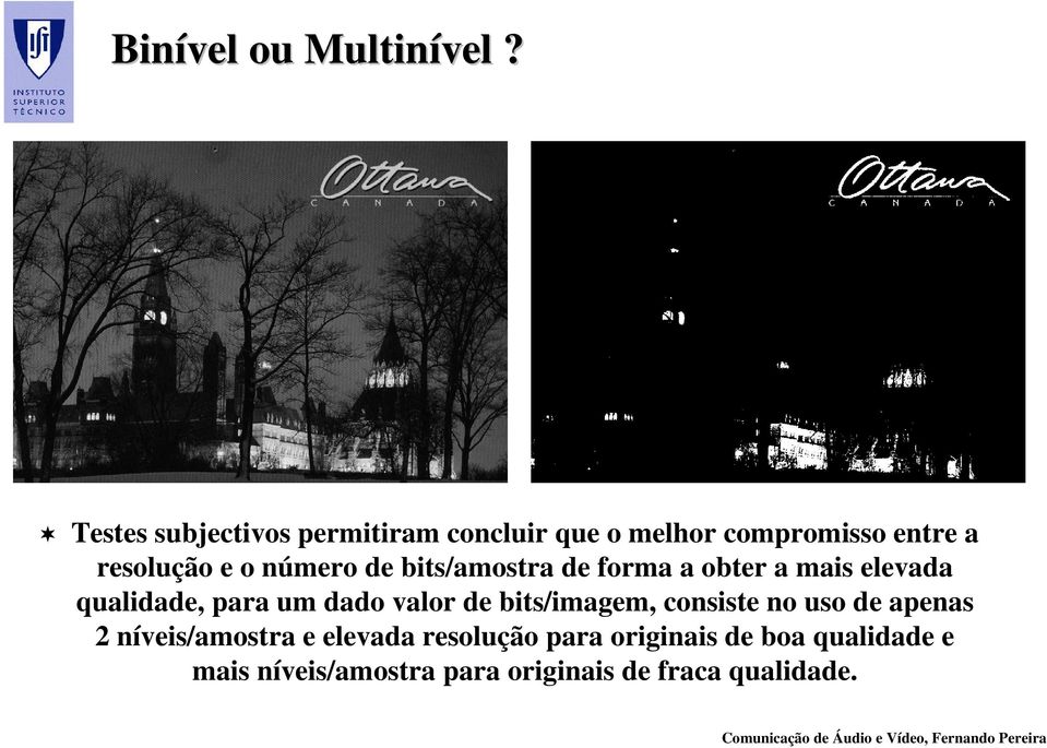 número de bits/amostra de forma a obter a mais elevada qualidade, para um dado valor de