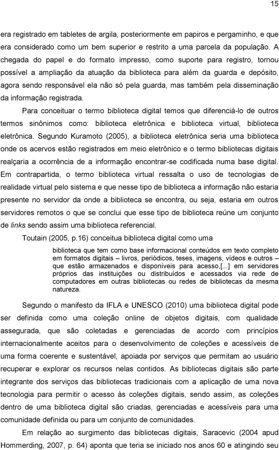 guarda, mas também pela disseminação da informação registrada.