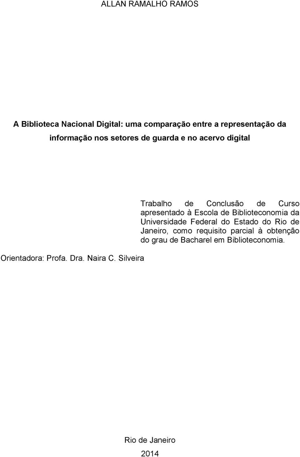 Silveira Trabalho de Conclusão de Curso apresentado à Escola de Biblioteconomia da Universidade