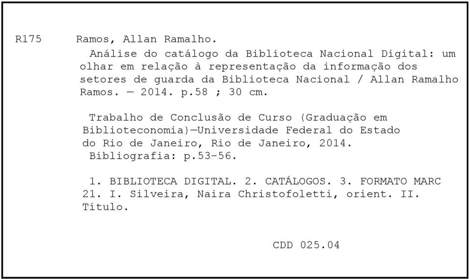 da Biblioteca Nacional / Allan Ramalho Ramos. 2014. p.58 ; 30 cm.