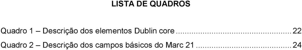 core... 22 Quadro 2 Descrição