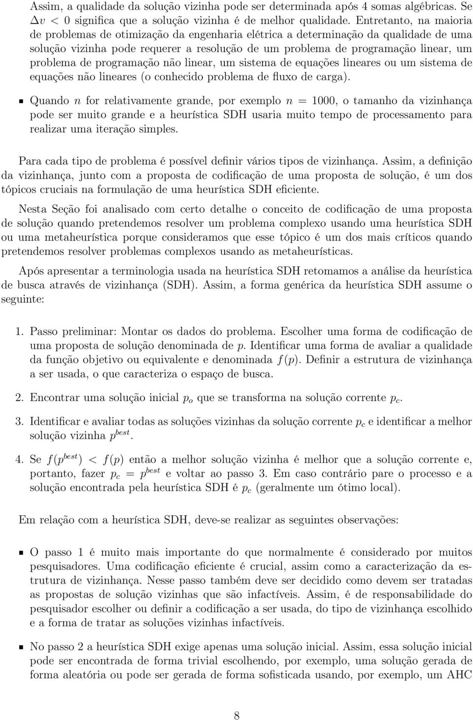 de programação não linear, um sistema de equações lineares ou um sistema de equações não lineares (o conhecido problema de fluxo de carga).