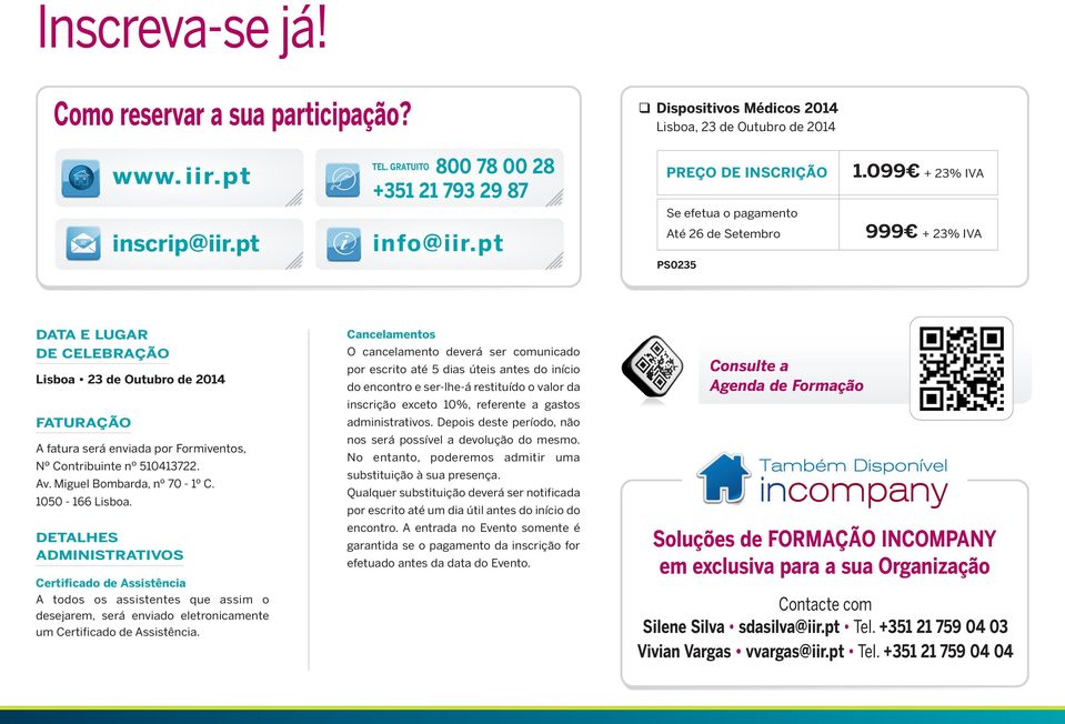 pt Até 26 de Setembro 999 + 23% IVA PS0235 DATA E LUGAR DE CELEBRAÇÃO Lisboa 23 de Outubro de 2014 FATURAÇÃO A fatura será enviada por Formiventos, Nº Contribuinte nº 510413722. Av.