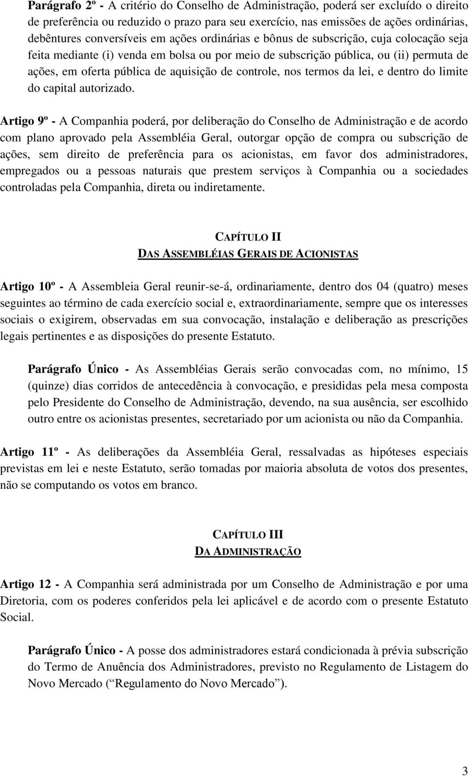 controle, nos termos da lei, e dentro do limite do capital autorizado.