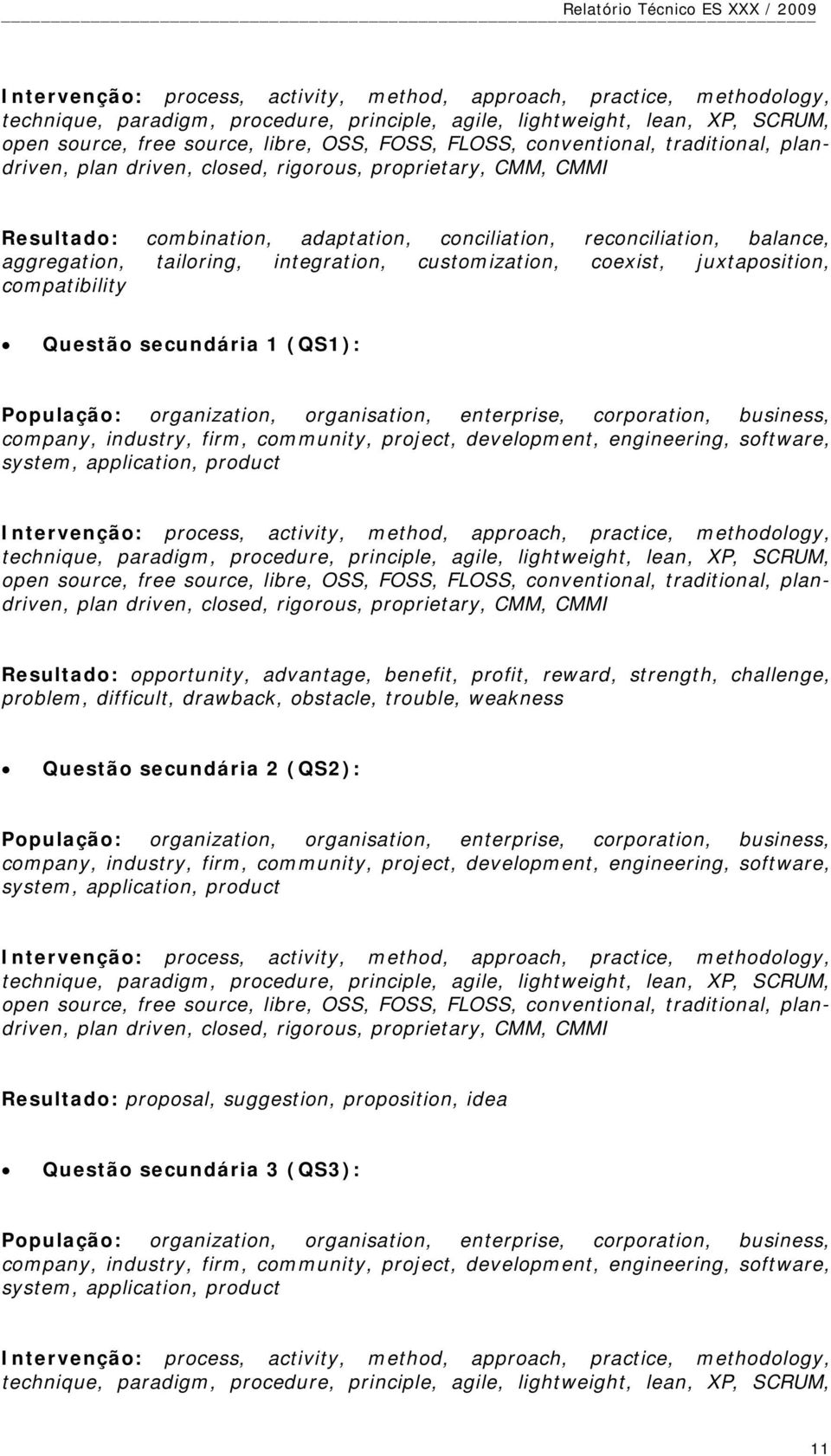 integration, customization, coexist, juxtaposition, compatibility Questão secundária 1 (QS1): População: organization, organisation, enterprise, corporation, business, company, industry, firm,