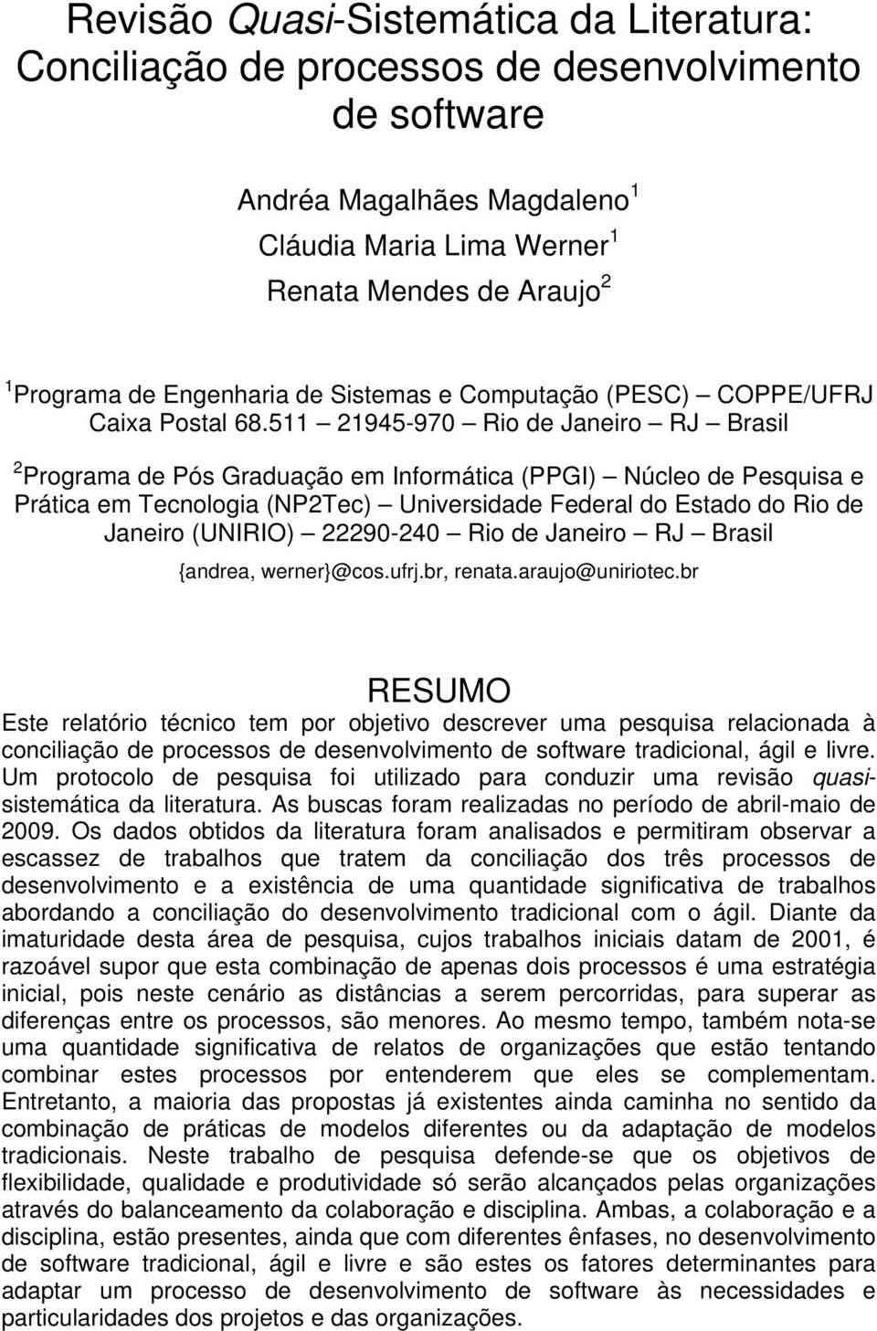 511 21945-970 Rio de Janeiro RJ Brasil 2 Programa de Pós Graduação em Informática (PPGI) Núcleo de Pesquisa e Prática em Tecnologia (NP2Tec) Universidade Federal do Estado do Rio de Janeiro (UNIRIO)