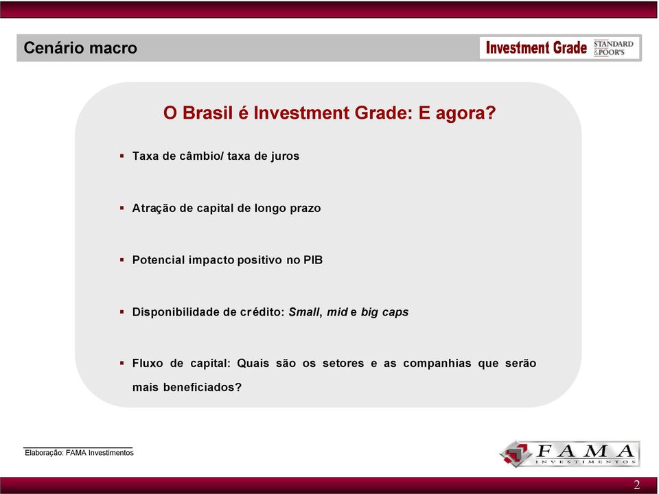 Potencial impacto positivo no PIB Disponibilidade de crédito: Small,