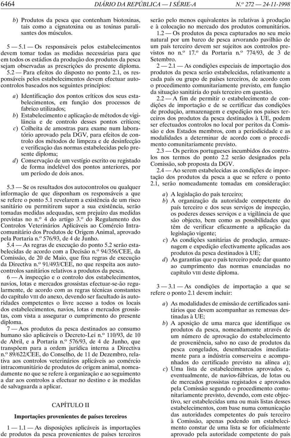 5.2 Para efeitos do disposto no ponto 2.