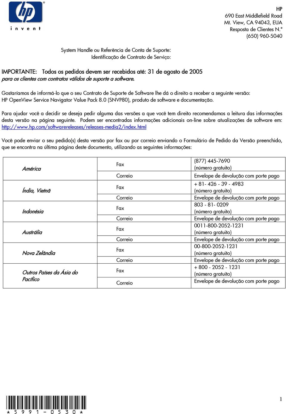 contratos válidos de suporte a software. Gostaríamos de informá-lo que o seu Contrato de Suporte de Software lhe dá o direito a receber a seguinte versão: HP OpenView Service Navigator Value Pack 8.