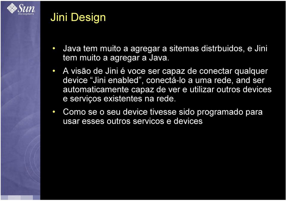 rede, and ser automaticamente capaz de ver e utilizar outros devices e serviços existentes na