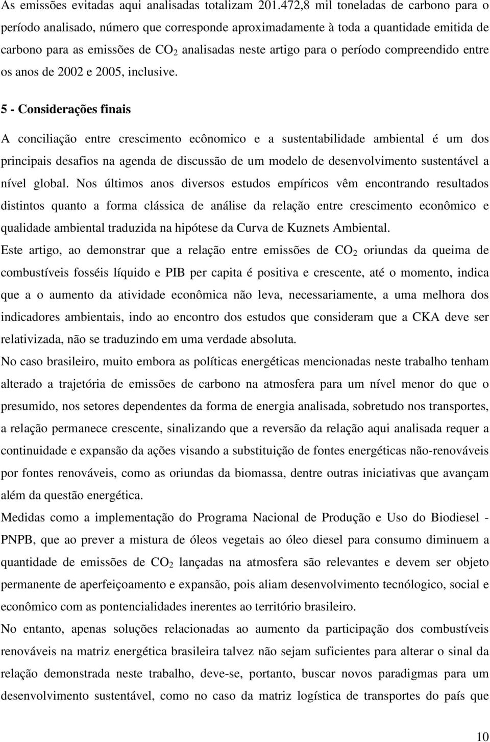 compreendido enre os anos de 2002 e 2005, inclusive.