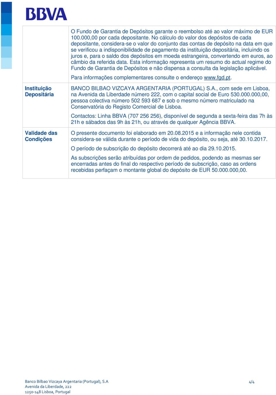 incluindo os juros e, para o saldo dos depósitos em moeda estrangeira, convertendo em euros, ao câmbio da referida data.