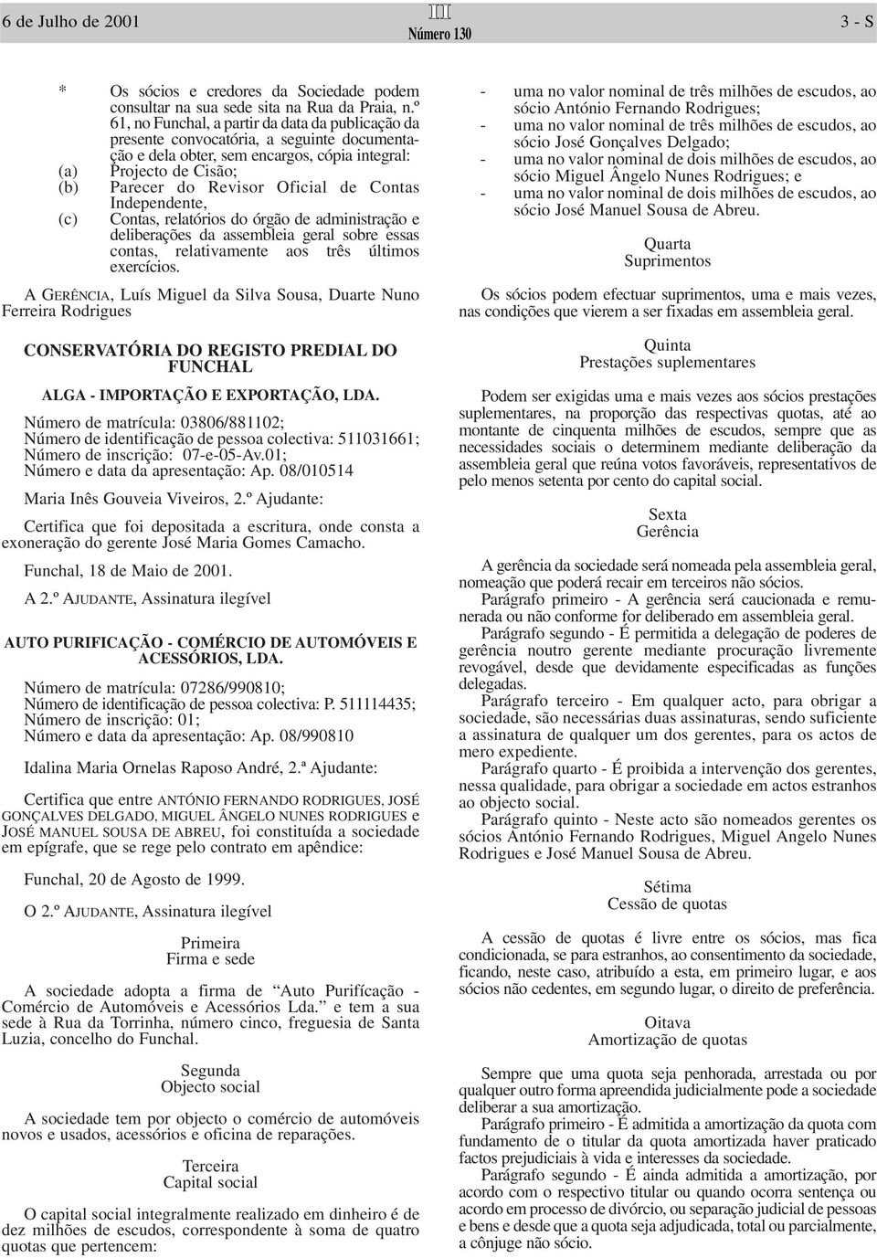 Contas Independente, (c) Contas, relatórios do órgão de administração e deliberações da assembleia geral sobre essas contas, relativamente aos três últimos exercícios.