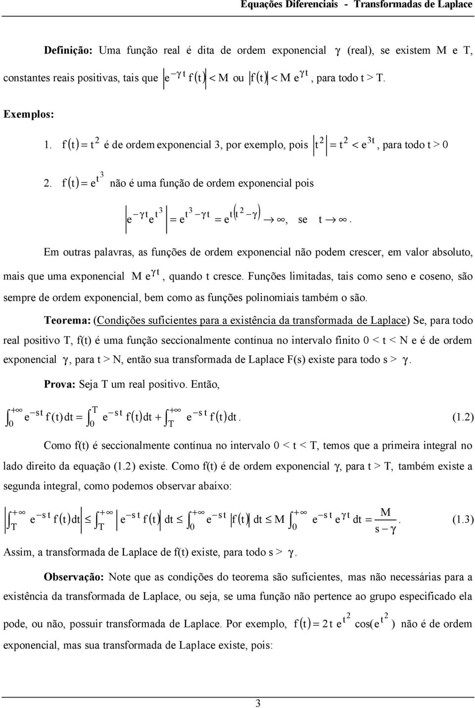 como o coo, ão mpr d ordm xpocial, bm como a fuçõ poliomiai ambém o ão Torma: (Codiçõ ufici para a xiêcia da raformada d Laplac) S, para odo ral poiivo T, f() é uma fução ccioalm coíua o irvalo fiio