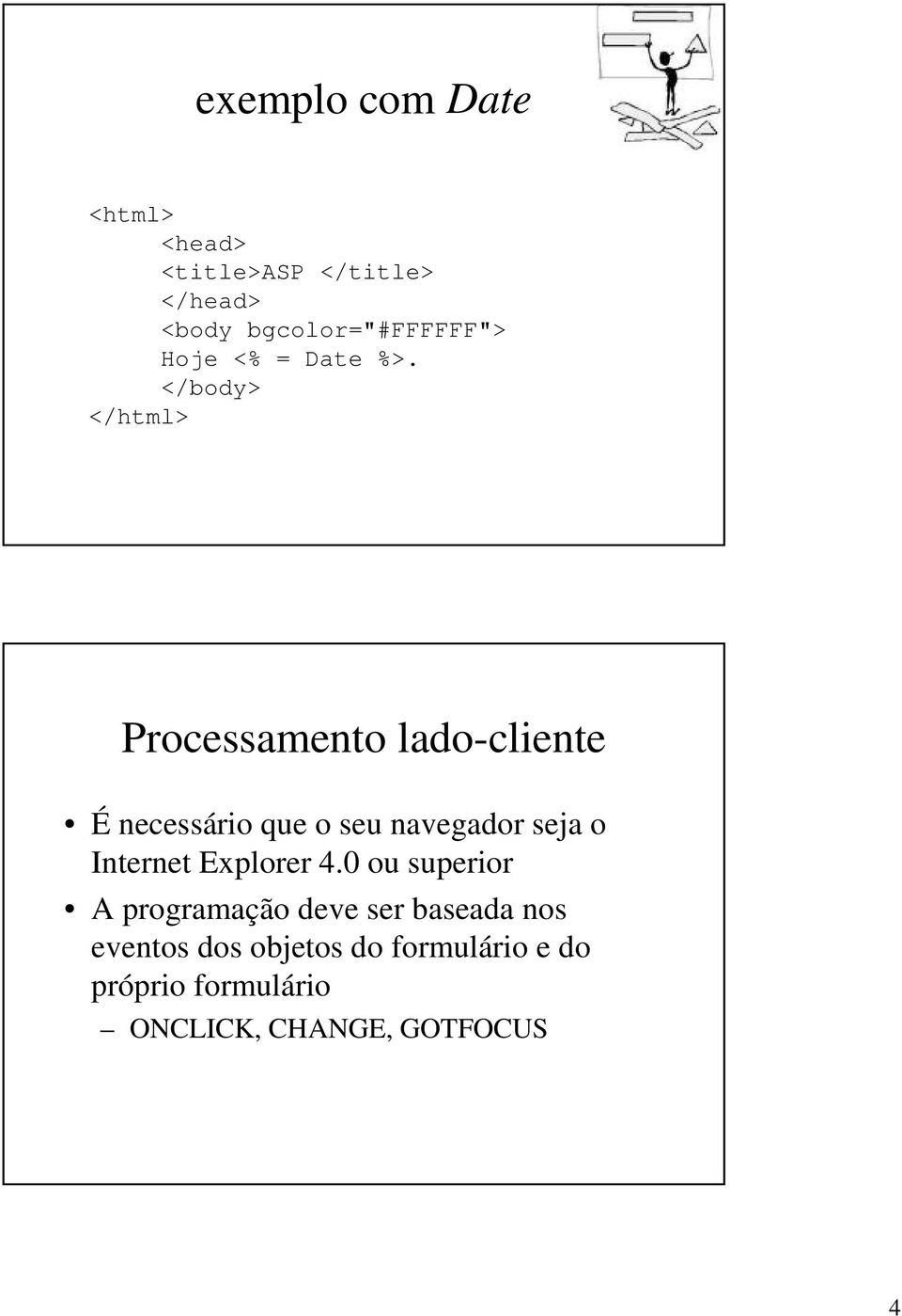 </body> </html> Processamento lado-cliente É necessário que o seu navegador seja o