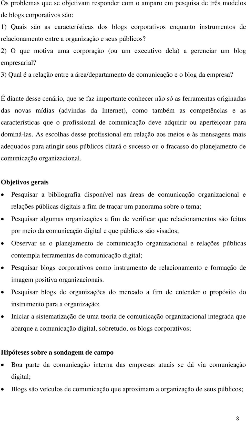 3) Qual é a relação entre a área/departamento de comunicação e o blog da empresa?