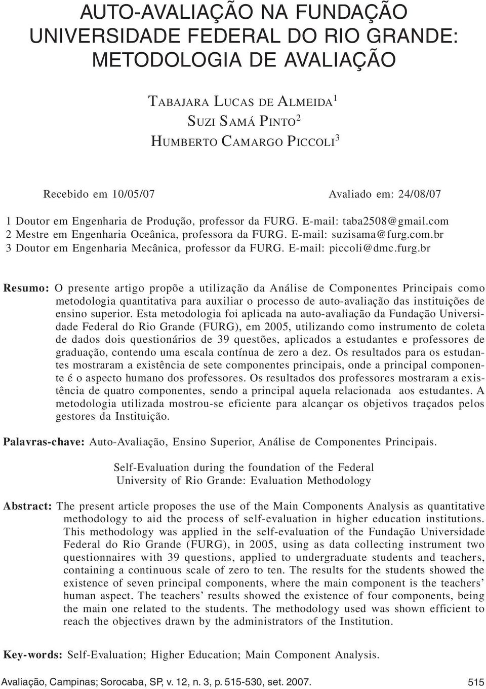 com 2 Mestre em Engenharia Oceânica, professora da FURG. E-mail: suzisama@furg.