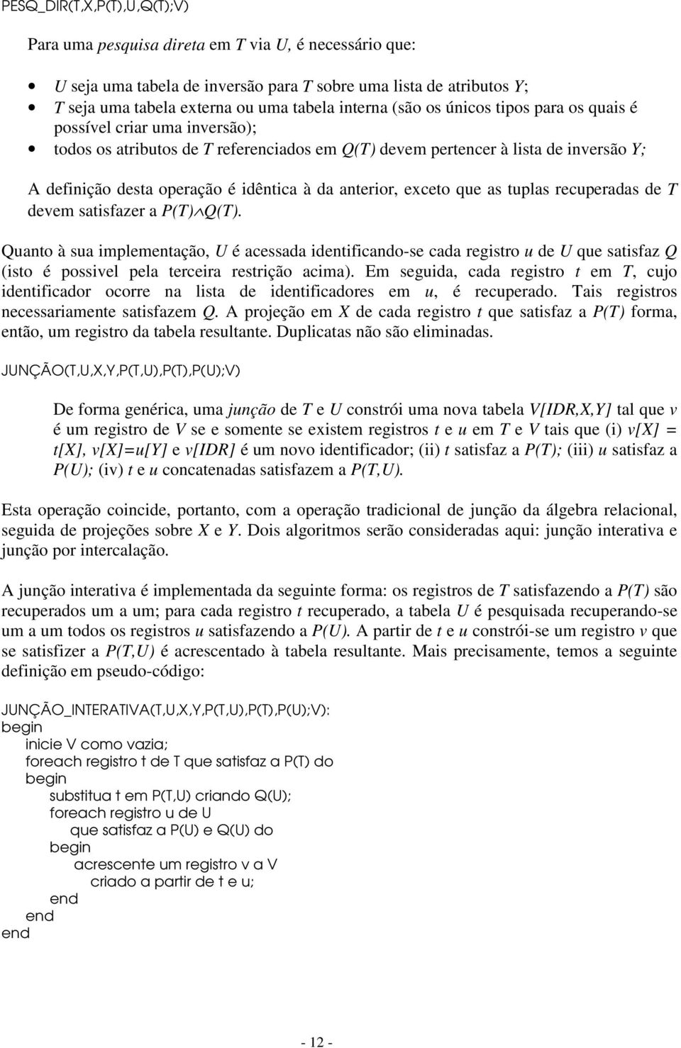 anterior, exceto que as tuplas recuperadas de T devem satisfazer a P(T) Q(T).