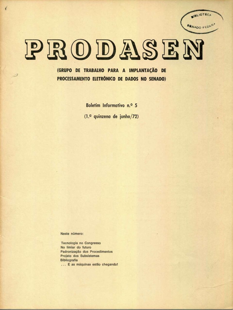 ^ quinzena de iunlio/72) Neste número: Tecnologia no Congresso No limiar do