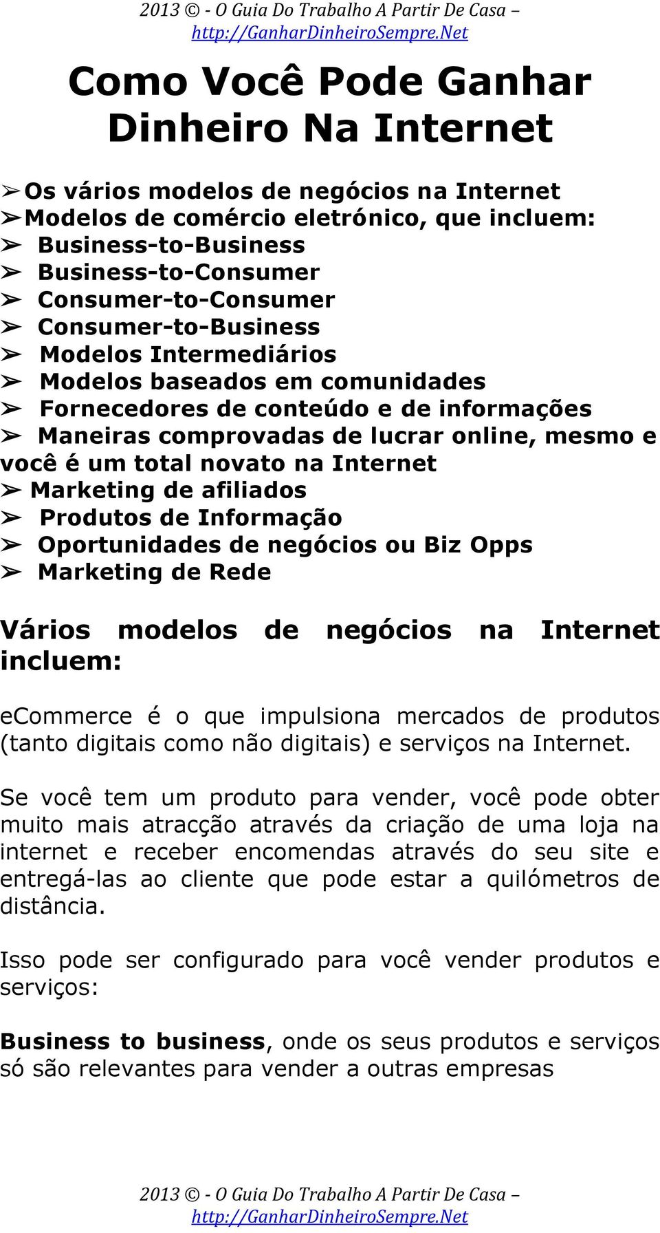 Marketing de afiliados Produtos de Informação Oportunidades de negócios ou Biz Opps Marketing de Rede Vários modelos de negócios na Internet incluem: ecommerce é o que impulsiona mercados de produtos