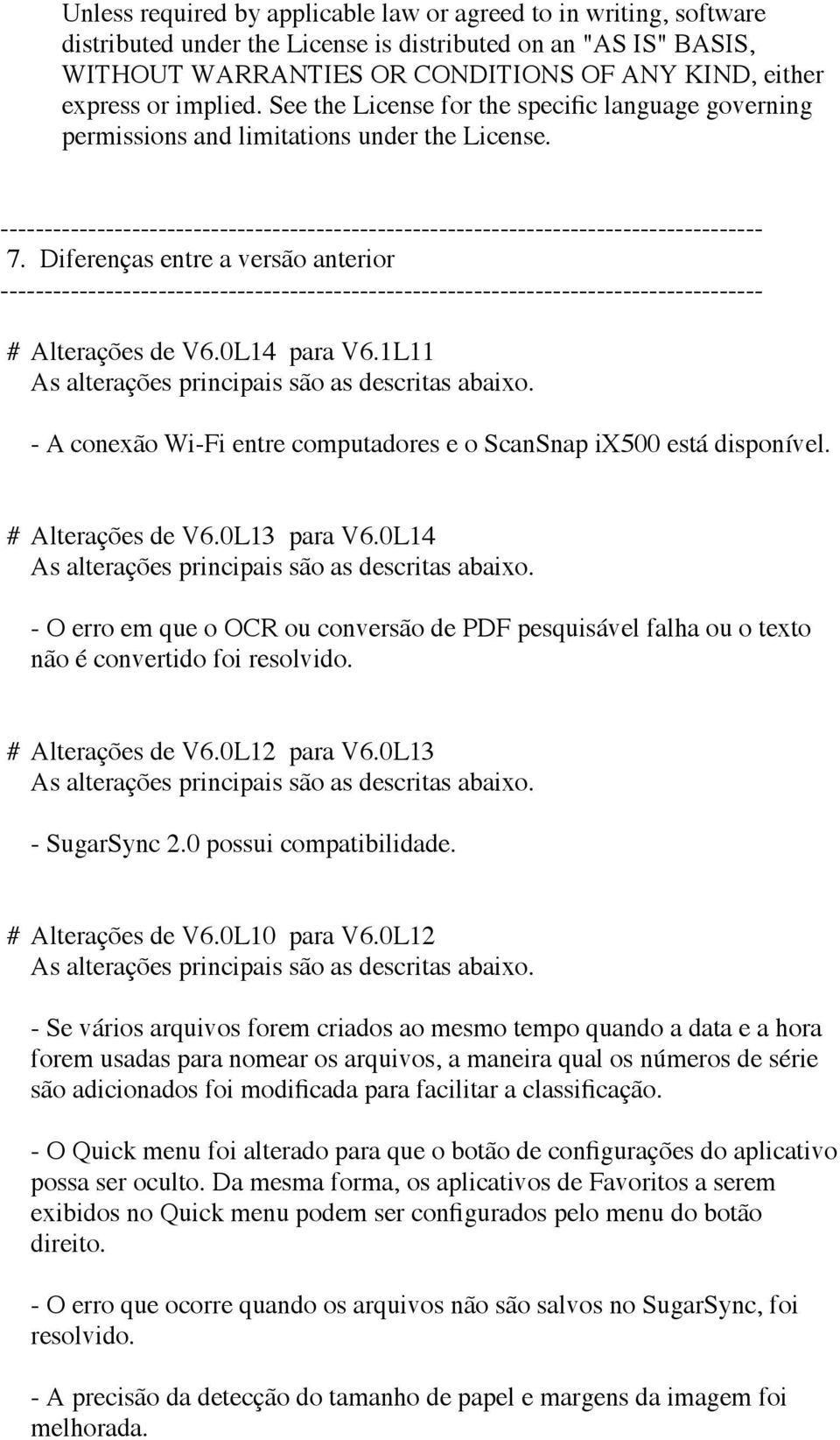 1L11 - A conexão Wi-Fi entre computadores e o ScanSnap ix500 está disponível. # Alterações de V6.0L13 para V6.