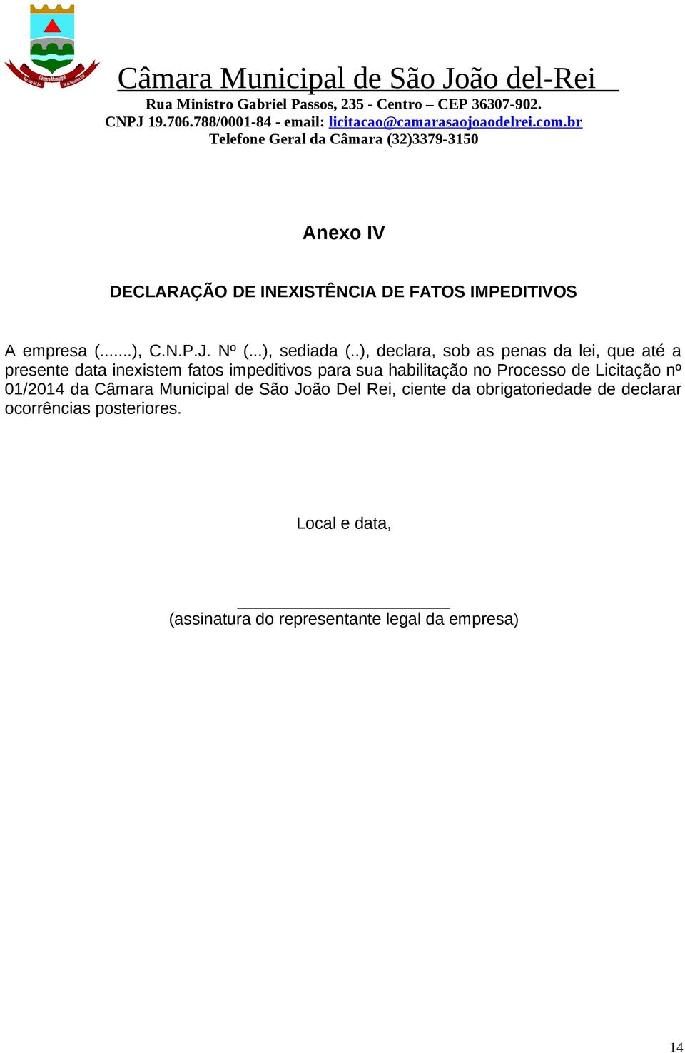 habilitação no Processo de Licitação nº 01/2014 da Câmara Municipal de São João Del Rei, ciente da