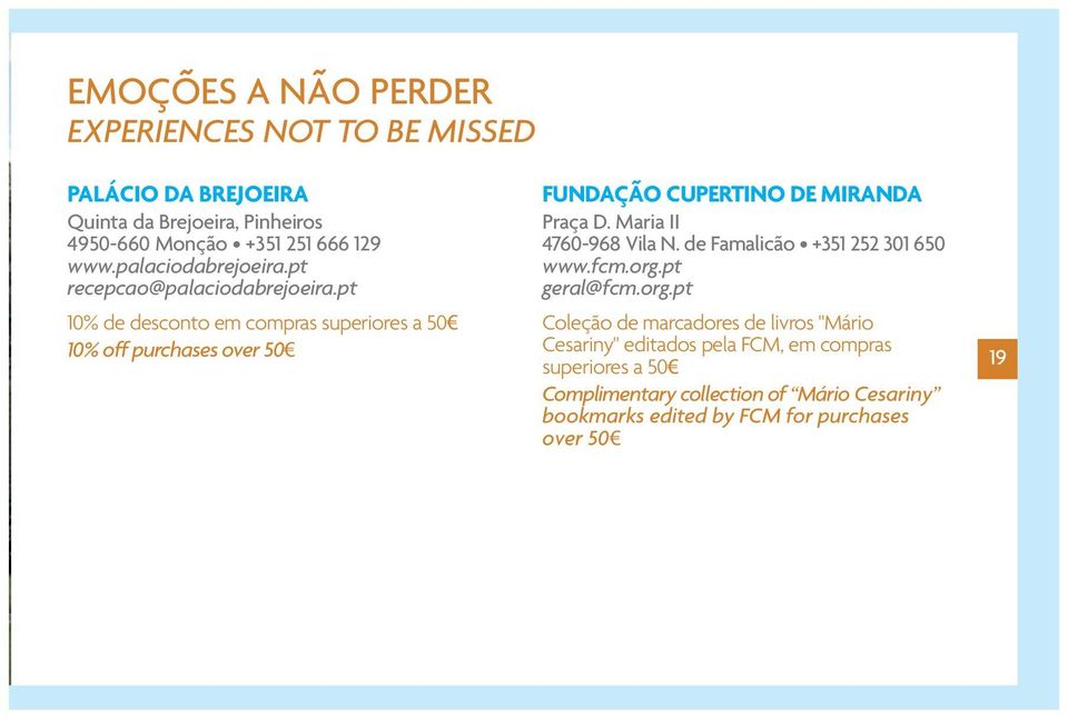 pt 10% de desconto em compras superiores a 50 10% off purchases over 50 FUNDAÇÃO CUPERTINO DE MIRANDA Praça D. Maria II 4760-968 Vila N.