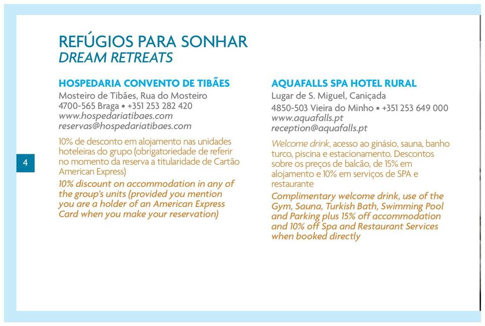 the group s units (provided you mention you are a holder of an American Express Card when you make your reservation) AQUAFALLS SPA HOTEL RURAL Lugar de S.