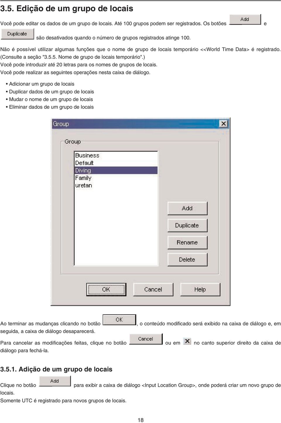 ) Você pode introduzir até 20 letras para os nomes de grupos de locais. Você pode realizar as seguintes operações nesta caixa de diálogo.