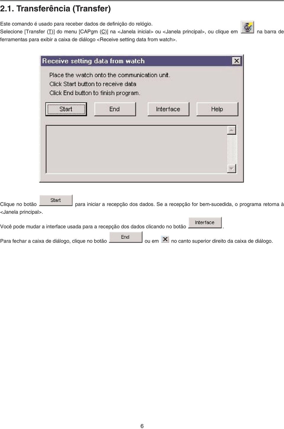 <Receive setting data from watch>. na barra de Clique no botão <Janela principal>. para iniciar a recepção dos dados.