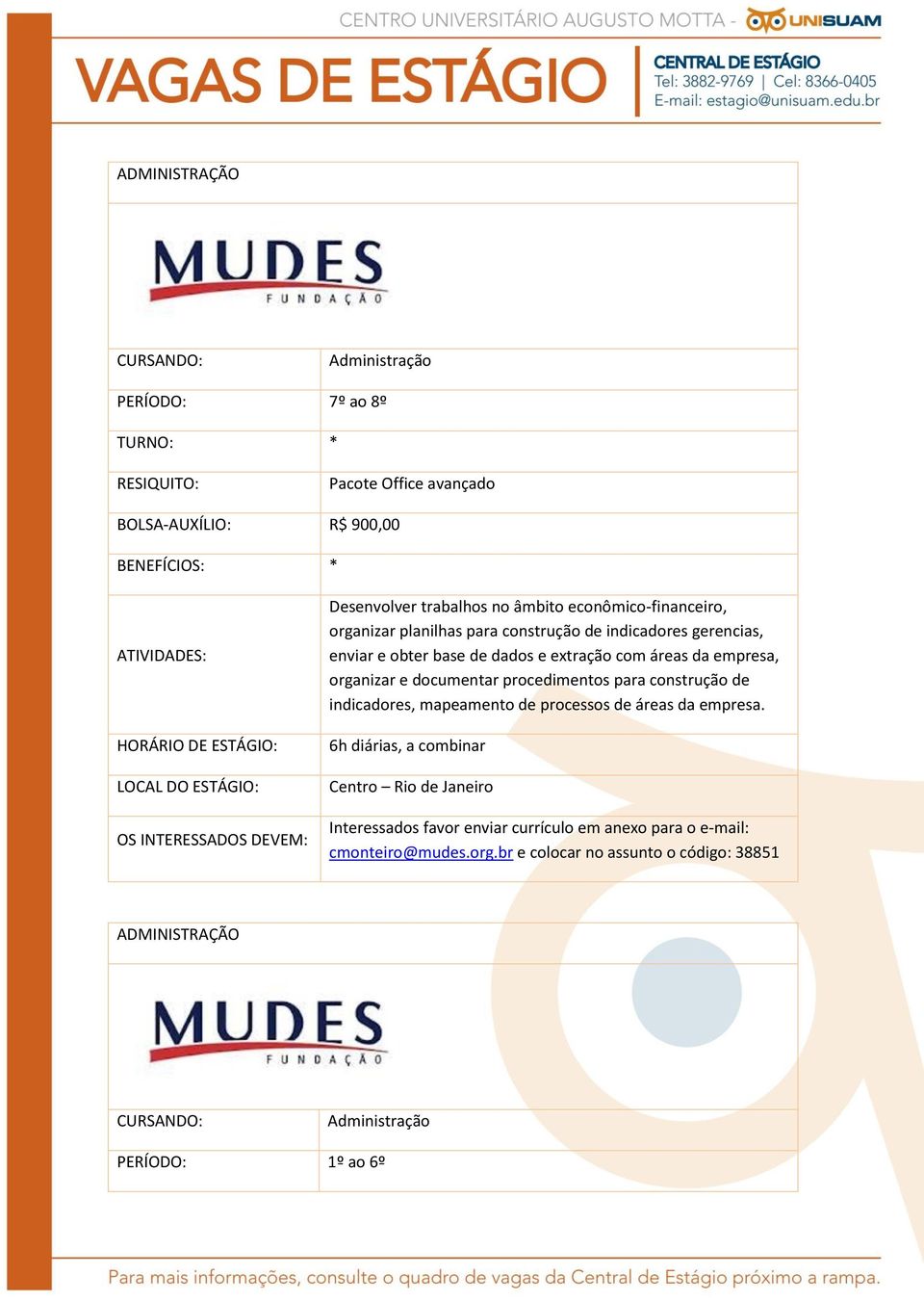 da empresa, organizar e documentar procedimentos para construção de indicadores, mapeamento de processos de áreas da empresa.