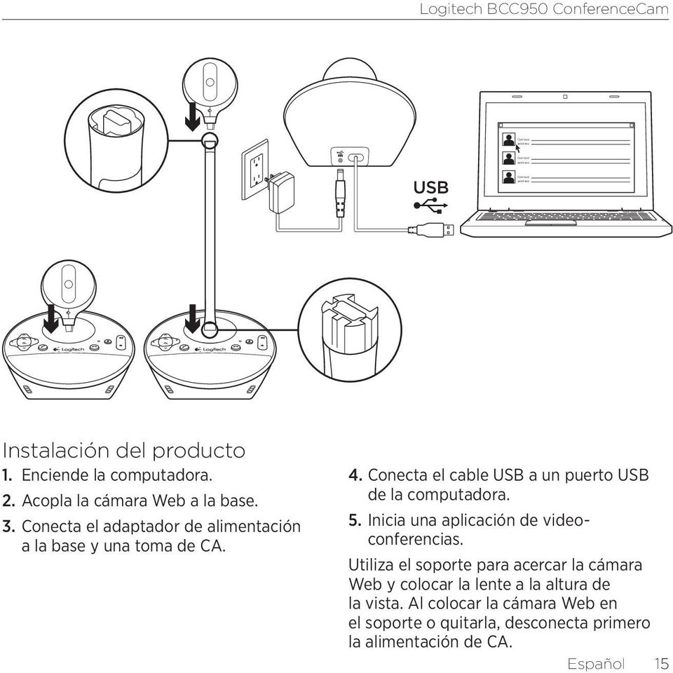 Conecta el cable USB a un puerto USB de la computadora. 5. Inicia una aplicación de videoconferencias.