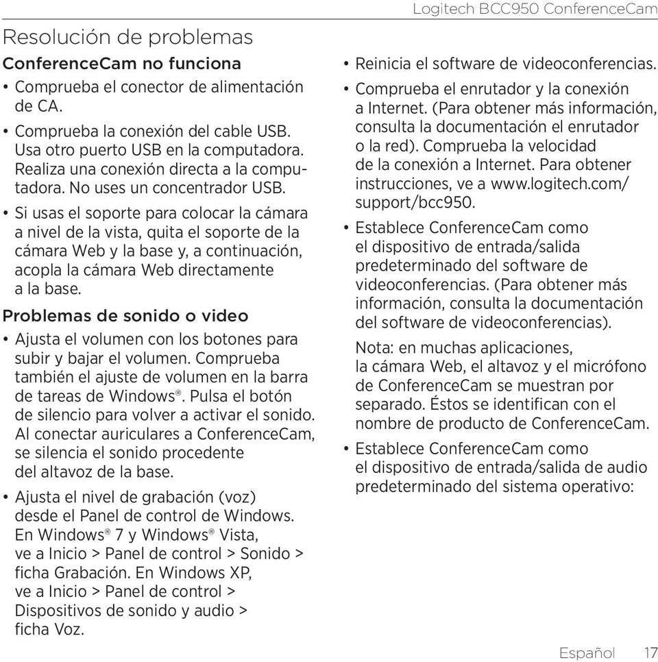 Si usas el soporte para colocar la cámara a nivel de la vista, quita el soporte de la cámara Web y la base y, a continuación, acopla la cámara Web directamente a la base.