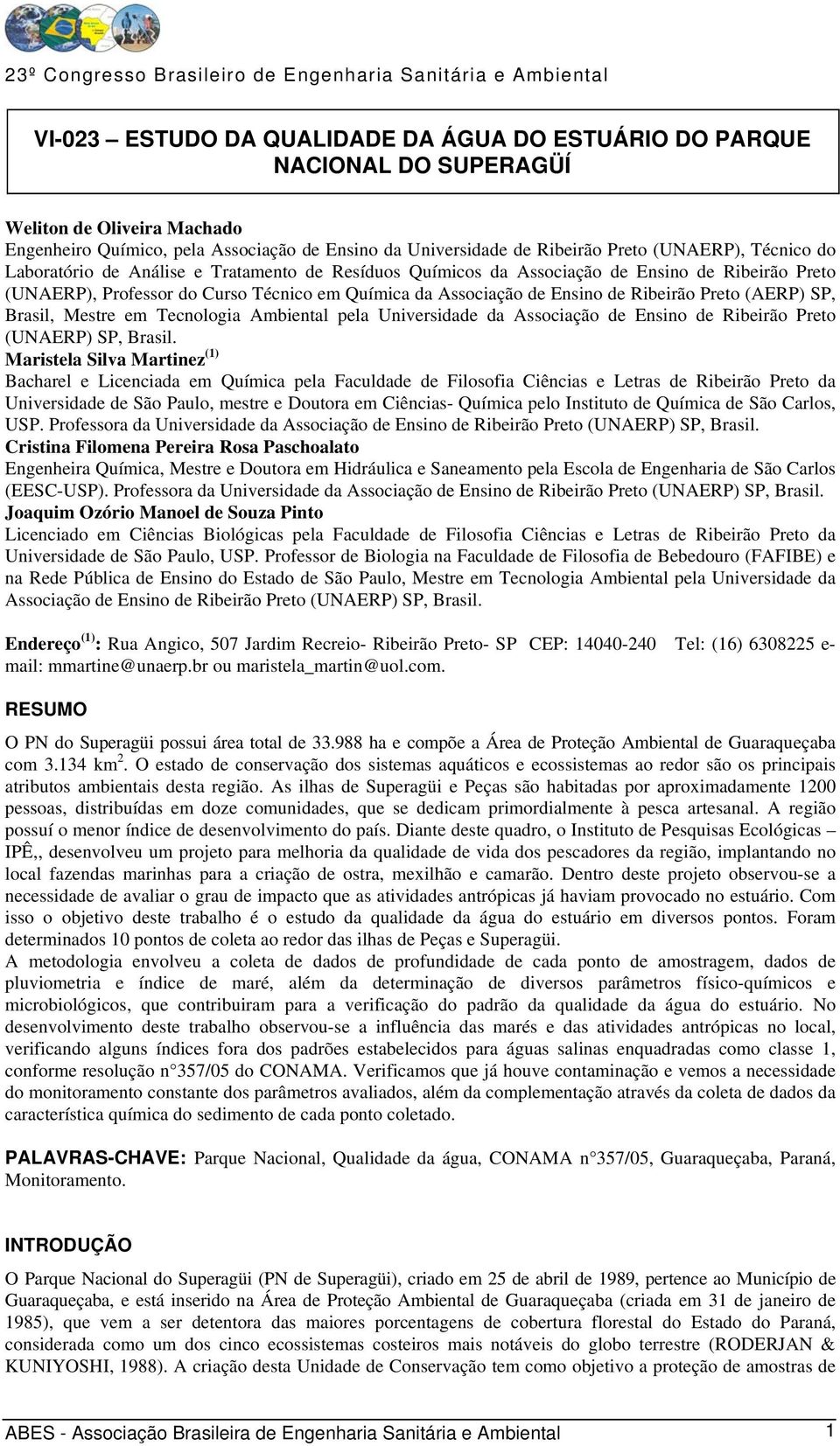 (AERP) SP, Brasil, Mestre em Tecnologia Ambiental pela Universidade da Associação de Ensino de Ribeirão Preto (UNAERP) SP, Brasil.