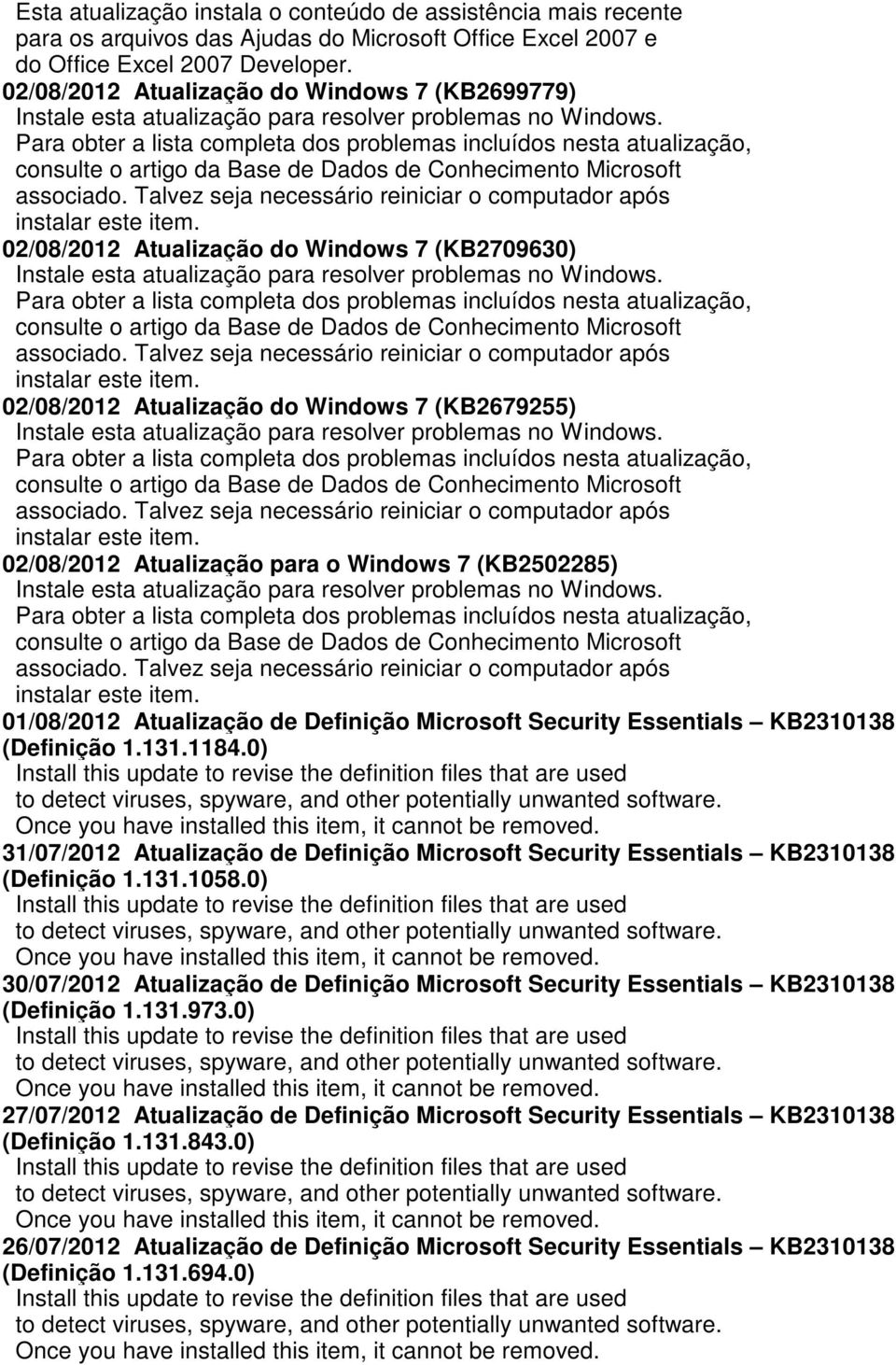 Para obter a lista completa os problemas incluíos nesta atualização, consulte o artio a Base e Daos e Conhecimento Microsoft associao.