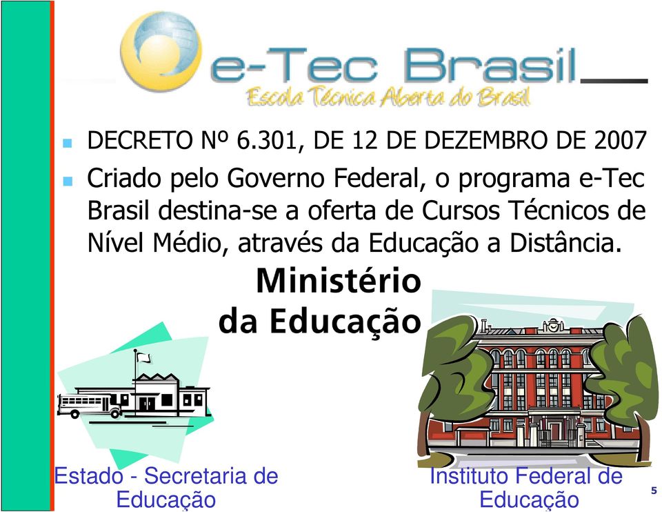 programa e-tec Brasil destina-se a oferta de Cursos Técnicos