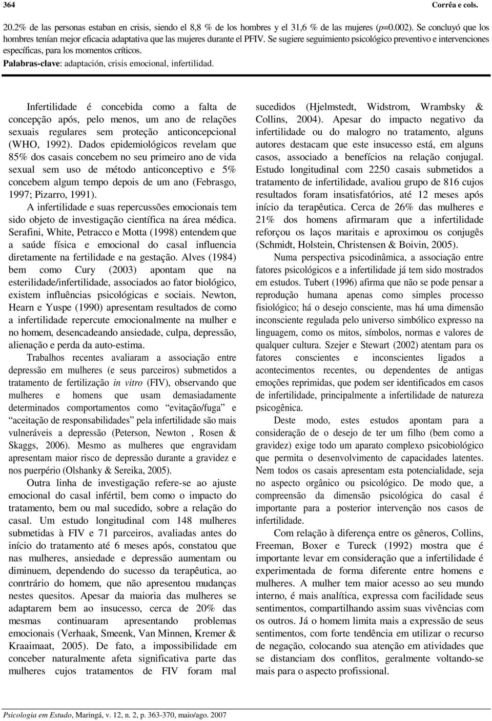 Palabras-clave: adaptación, crisis emocional, infertilidad.